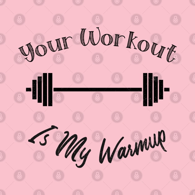 Unique Themed Your Workout Is My Warmup Fitness by BrinySaltyMerch_co