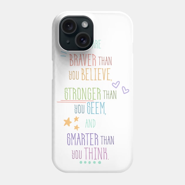 Braver Than You Believe Phone Case by LiveLove