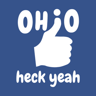 Ohio heck yeah! T-Shirt