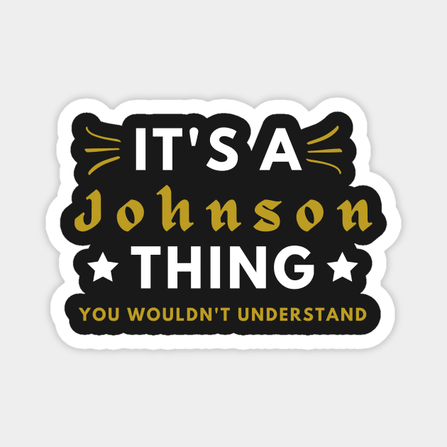 It's a Johnson thing funny name shirt Magnet by Novelty-art