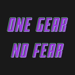 One Gear No Fear T-Shirt