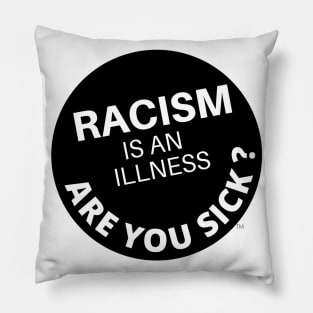 Racism is an Illness Pillow