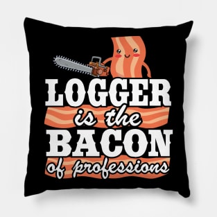 Logger Is The Bacon Of Professions Funny Arborist Tree Care Pillow