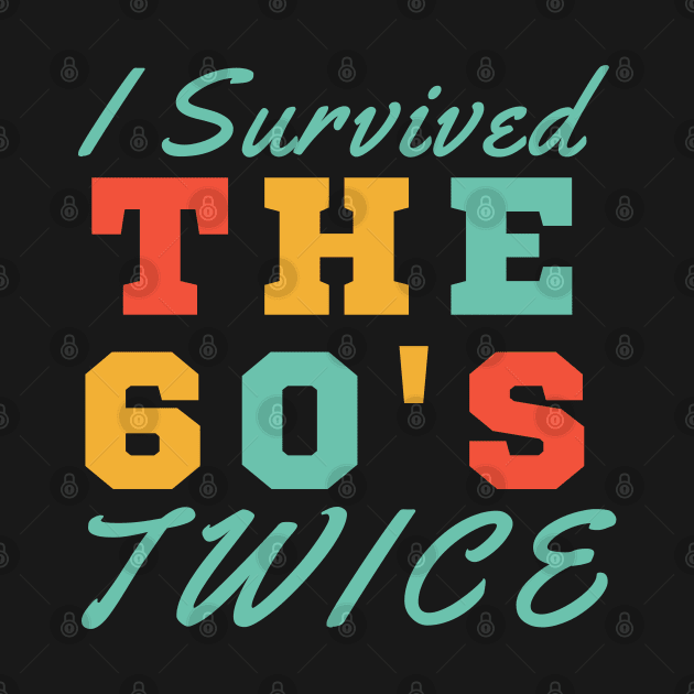 I Survived The Sixties Twice by HobbyAndArt