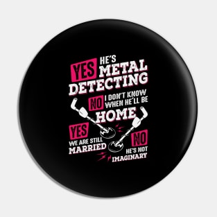 Funny Metal Detecting Detectorist Wife Gift Pin