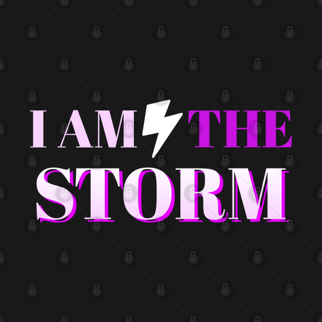 Discover I am the storm inspiration lightning for strong women - I Am The Storm - T-Shirt
