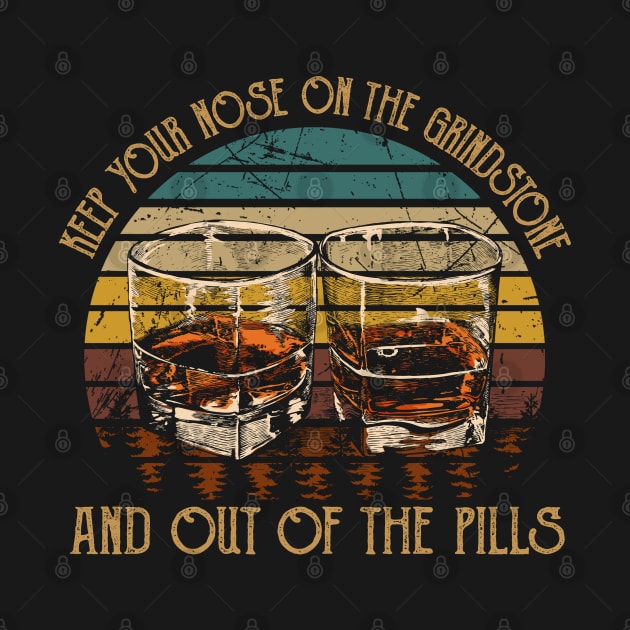 Keep Your Nose On The Grindstone And Out Of The Pills Quotes Music Whiskey Cups by Creative feather