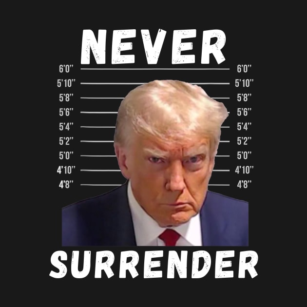 Trump Never Surrender Mug Shot Free Trump by JulieArtys