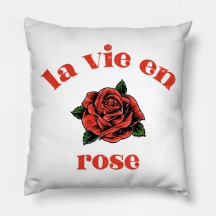 La vie en rose typography Pillow