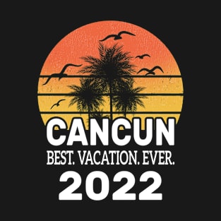 Cancun Best Vacation Ever 2022 Souvenir Gift T-Shirt