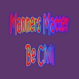 Manners Matter Be Civil Neon Retro Rainbow T-Shirt