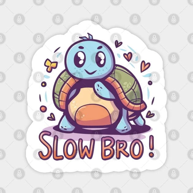 Slow bro Magnet by Ridzdesign