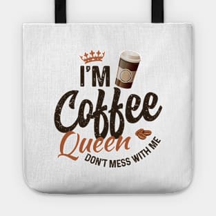 I'm coffee queen don't mess with me Tote