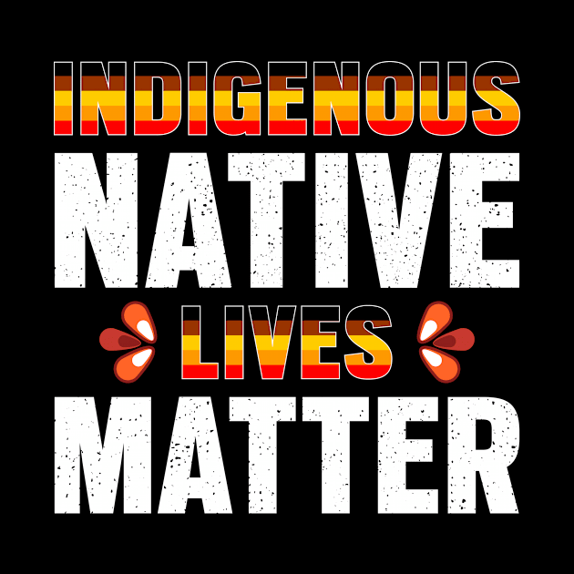 Indigenous Native Lives Matter by Albatross