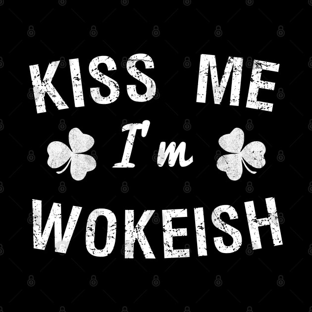 Kiss Me I'm Wokeish by Flippin' Sweet Gear