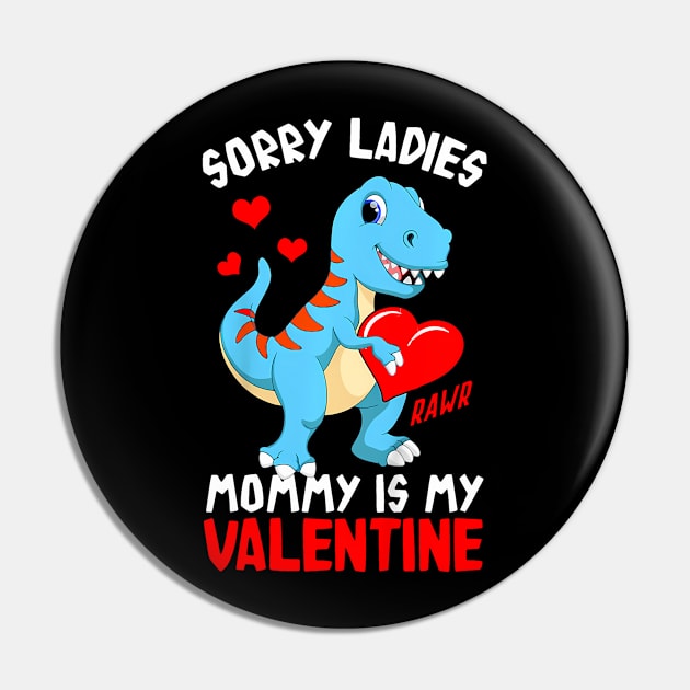 Kids Sorry Mommy Is My Valentine Baby T Rex Boys Valentine Pin by Aleem James