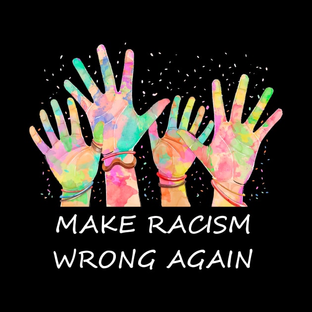 Make Racism Wrong Again Anti Trump Anti Hate by Trendy_Designs