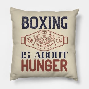 Boxing is about hunger Pillow