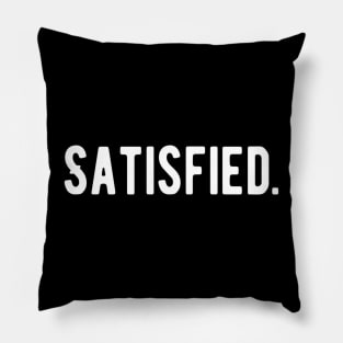 Satisfied. Happy Grateful Success Vibes Slogans Typographic designs for Man's & Woman's Pillow