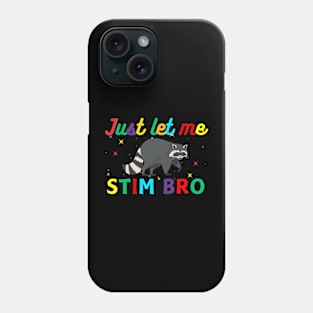 JUST LET ME STIM BRO RACCOON Phone Case