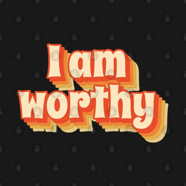 I Am Worthy - Cool retro style by divinoro trendy boutique