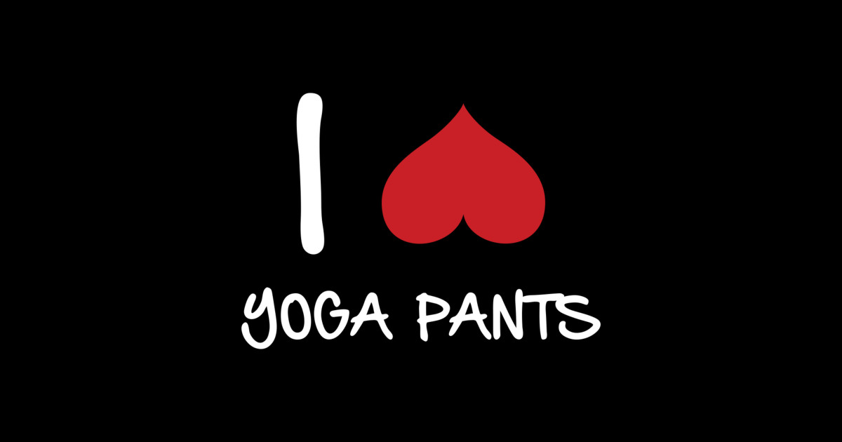 I love Yoga Pants - Yoga Pants - Sticker | TeePublic