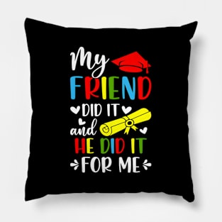 My Friend Did It And She Did It For Me Graduation Graduate Pillow