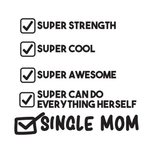 Single Mom - Single Mom T-Shirt