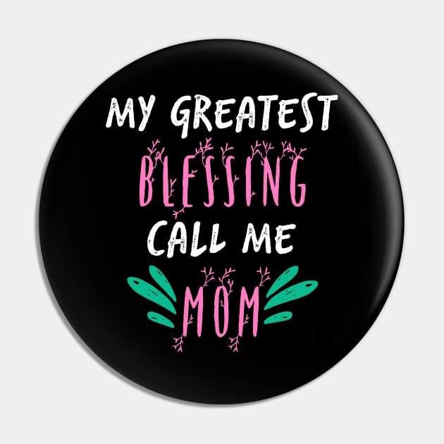 My Greatest Blessing Call Me Mom Pin by UnderDesign