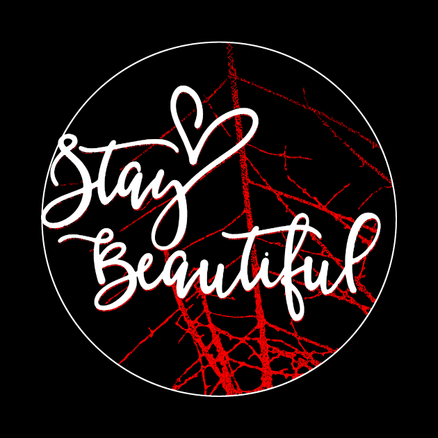 Stay Beautiful Shirt by joyjeff