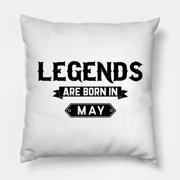 Legends Are Born In May Pillow by inotyler