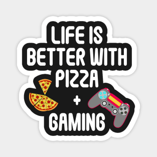 Life is Better with Pizza and Gaming Gamer Tee Magnet