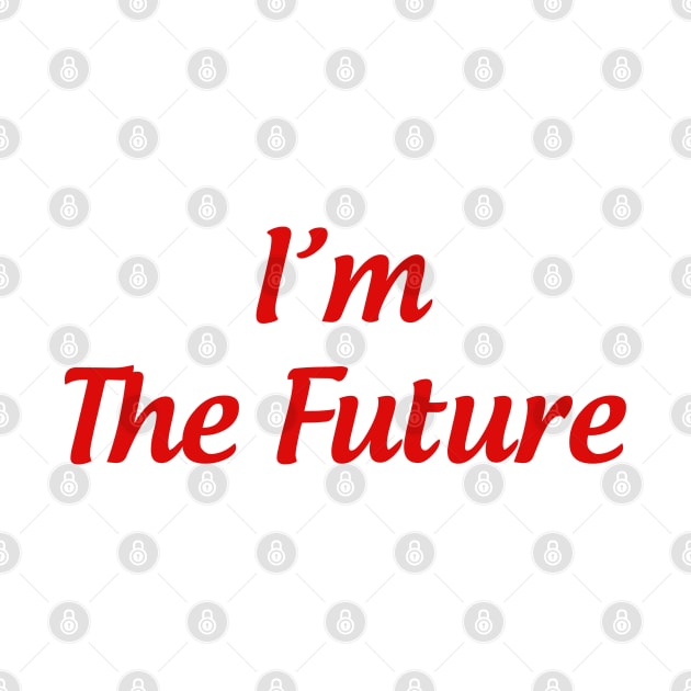 i'm the future by Thangprinting