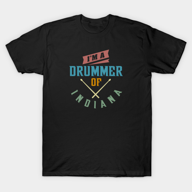 Discover Drummer Of INDIANA - Drummer - T-Shirt