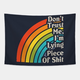 Don't Trust Me, I'm a Lying Piece Of Shit Tapestry