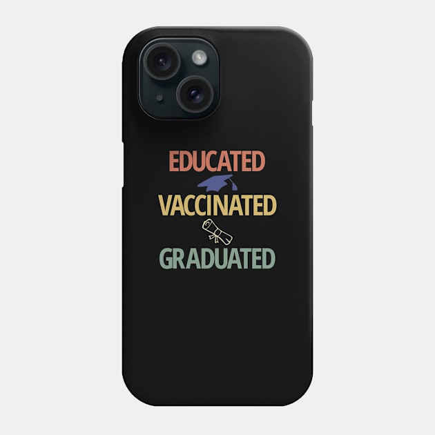 Educated Vaccinated Graduated 2021 Phone Case by Yule