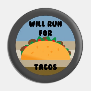 Will Run For Tacos Pin