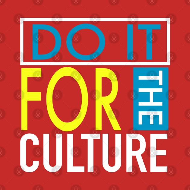 Do It For The Culture by blackartmattersshop