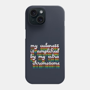 My Cuteness Is Amplified By My Extra Chromosome // Down Syndrome Awareness Phone Case