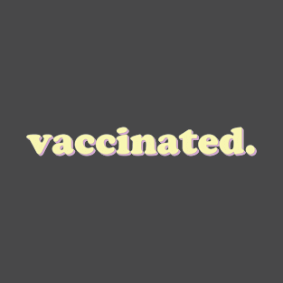 Vaccinated T-Shirt