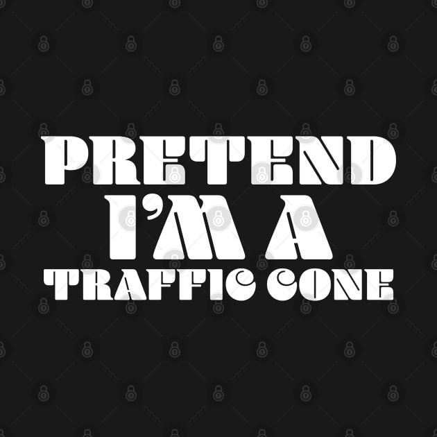 Pretend i'm a traffic cone by Theretrotee