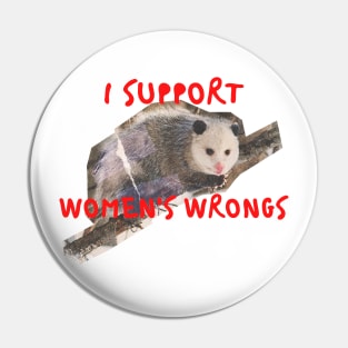 I support womens wrongs Pin