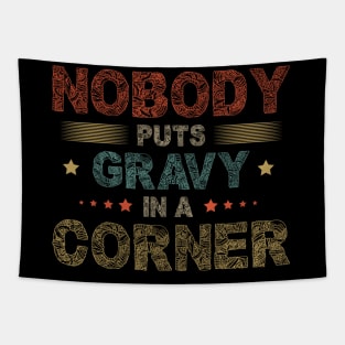 Nobody Puts Gravy In A Corner Funny Thanksgiving Tapestry