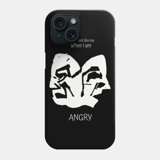 You will not like me When I am Angry Phone Case