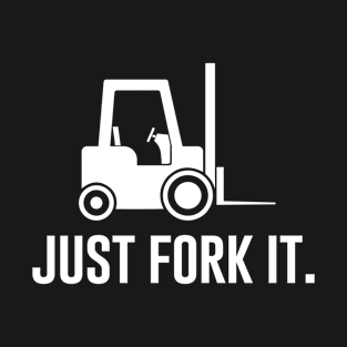 Just Fork It T-Shirt