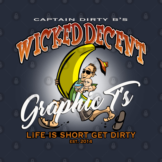 CDB-Baby Edition- Life is short get Dirty by wickeddecent