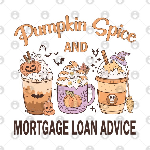 Pumpkin Spice Mortgage Loan Advice Halloween Coffee Lover by WildFoxFarmCo