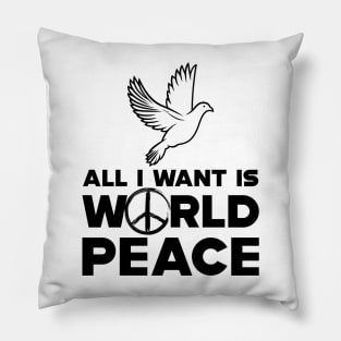 Peace - All I want is world peace Pillow
