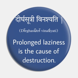 Laziness is destruction Pin