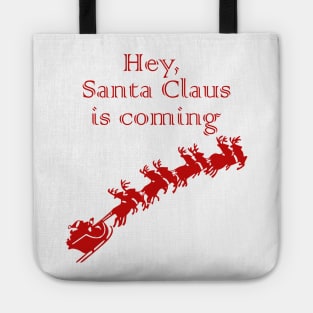 Hey, Santa Claus is coming Tote